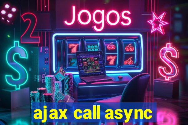 ajax call async